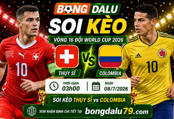 Soi Kèo Thụy Sĩ vs Colombia 03h00 8/7 – Vòng 16 World Cup 2026